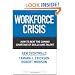 Workforce Crisis: How to Beat the Coming Shortage of Skills And Talent