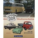 Bildatlas des DDR-Stra�enverkehrs: PKW und Nutzfahrzeugevon "Uwe Miethe"