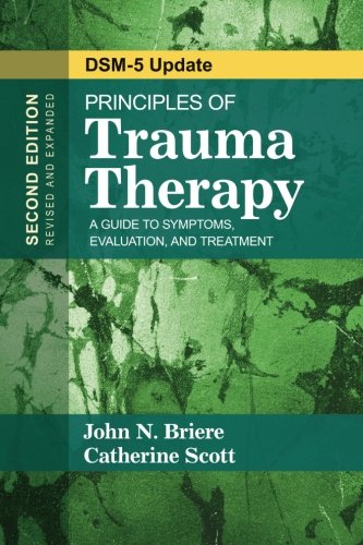 Principles of Trauma Therapy: A Guide to Symptoms, Evaluation, and Treatment ( DSM-5 Update), by John N. (Neale) Briere, Catherine Scott