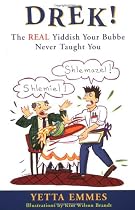 Drek!: The Real Yiddish Your Bubbe Never Taught You