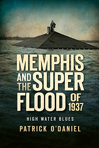 Memphis and the Superflood of 1937: High Water Blues (Disaster)