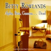 Alpha, Beta, Gamma, Dead | [Betty Rowlands]