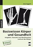Produkt-Bild: Basiswissen K&ouml;rper und Gesundheit: Augaben, Versuche und Abschlusstests rund um den K&ouml;rper