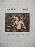 John Buckland Wright (1897-1954) : the Golden Cockerel years : engravings made for the Golden Cockerel and other presses 1936-1954