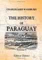 The History of Paraguay: With notes of personal observations, and reminiscences of diplomacy under difficulties. Volume 2