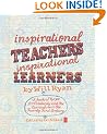Inspirational Teachers Inspirational Learners: A book of hope for Creativity and the Curriculum in the Twenty First Century
