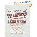 Inspirational Teachers Inspirational Learners: A book of hope for Creativity and the Curriculum in the Twenty First Century