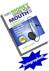 Autographed - There's Money Where Your Mouth Is: A Complete Insider's Guide to Earning Income and Building a Career in Voice-Overs (Third Edition)