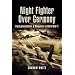 Night Fighter Over Germany: Flying Beaufighters and Mosquitoes in World War 2 (Pen & Sword Aviation)