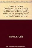 Canada before confederation : a study in historical geography