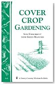 Cover Crop Gardening: Soil Enrichment With Green Manures/ Storey's Country Wisdom Bulletin A-05