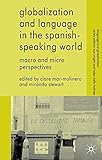 Globalization and language in the Spanish-speaking world : macro and micro perspectives