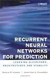 Recurrent Neural Networks for Prediction: Learning Algorithms, Architectures and Stability (Adaptive and Learning Systems for Signal Processing, Communications and Control Series)