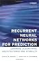 Recurrent Neural Networks for Prediction: Learning Algorithms, Architectures and Stability (Adaptive and Learning Systems for Signal Processing, Communications and Control Series)