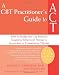 Books : A CBT Practitioner's Guide to ACT: How to Bridge the Gap Between Cognitive Behavioral Therapy and Acceptance and Commitment Therapy