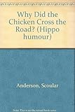 Why did the chicken cross the road?
