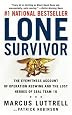 Lone Survivor: The Eyewitness Account of Operation Redwing and the Lost Heroes of SEAL Team 10