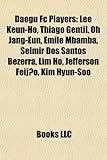Daegu FC Players: Lee Keun-Ho, Thiago Gentil, Oh Jang-Eun, Emile Mbamba, Selmir DOS Santos Bezerra, Lim Ho, Jefferson Feijao, Kim Hyun-S-