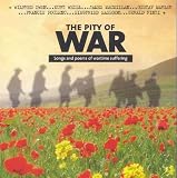 The Pity of War - Songs and Poems of Wartime Suffering