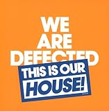We Are Defected. This Is Our House!