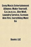 Sony Music Entertainment Albums: Make Yourself, S.C.I.E.N.C.E., She Wolf, Laundry Service, Scream Aim Fire, Everything Must Go-