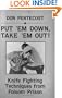Put 'Em Down, Take 'Em Out!: Knife Fighting Techniques From Folsom Prison