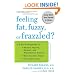 Feeling Fat, Fuzzy, or Frazzled?: A 3-Step Program to: Restore Thyroid, Adrenal, and Reproductive Balance, Beat Hormone Havoc, and Feel Better Fast!