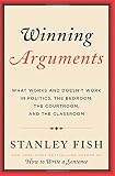Winning Arguments: What Works and Doesn't Work in Politics, the Bedroom, the Courtroom, and the Classroom