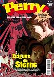 Zeig uns die Sterne! Perry - Unser Mann im All #132 / Neue Reihe #02 (Perry Rhodan Comic): Auf der Welt der Drogen, Diebe und Verbrecher  der Weg nach Camelot f�hrt �ber Lepso - Kai Hirdt