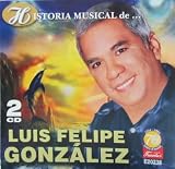 Luis Felipe Gonzalez : Historia Musical 2cds