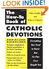 The How to Book of Catholic Devotions: Everything You Need to Know But No One Ever Taught You