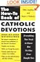 The How to Book of Catholic Devotions: Everything You Need to Know But No One Ever Taught You