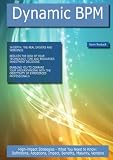 Dynamic BPM: High-impact Strategies - What You Need to Know: Definitions, Adoptions, Impact, Benefits, Maturity, Vendors