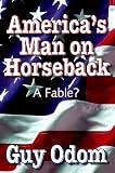 America's Man on Horseback: A Fable?
