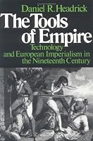 The Tools of Empire: Technology and European Imperialism in the Nineteenth Century