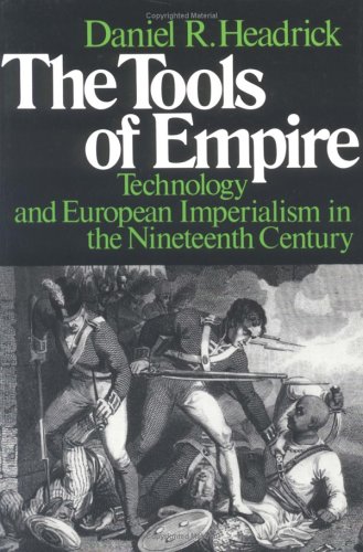 The Tools of Empire: Technology and European Imperialism in the Nineteenth Century under Imperialism & Independence in The Books Store