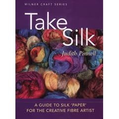 Take Silk: A Guide to Silk Paper for the Creative Fibre Artist (Milner Craft Series)