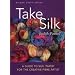 Take Silk: A Guide to Silk Paper for the Creative Fibre Artist (Milner Craft Series)