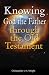 Books : Knowing God the Father Through the Old Testament