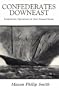 Confederates Downeast: Confederate Operations in and Around Maine