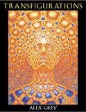 Transfigurations: Alex Grey ; With Contributions by Albert Hofmann ... Et Al