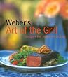 Weber's Art of the Grill: Recipes for Outdoor Living