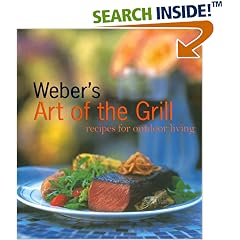 Weber's Art of the Grill: Recipes for Outdoor Living