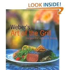 Weber's Art of the Grill: Recipes for Outdoor Living