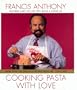 Cooking Pasta with Love: More Than 200 Delicious Recipes from the "Love Chef"
