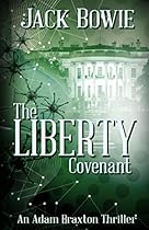 The Liberty Covenant (An Adam Braxton Thriller Book 2) The Liberty Covenant (An Adam Braxton Thriller Book 2)