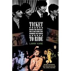 Ticket to Ride: Inside the Beatles' 1964 and 1965 Tours That Changed the World
