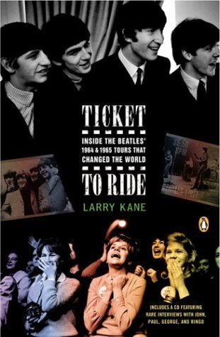 Cover image : Ticket to Ride: Inside the Beatles' 1964 and 1965 Tours That Changed the World