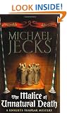 The Malice of Unnatural Death (Knights Templar Mysteries (Headline))