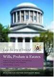 Wills, Probate & Estates (Law Society of Ireland Manual)